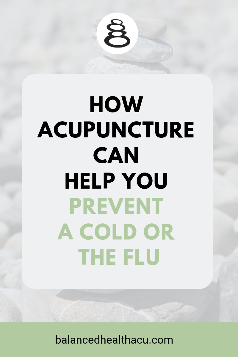 Learn how acupuncture is the perfect treatment choice to work with your body to help you prevent a cold or flu.