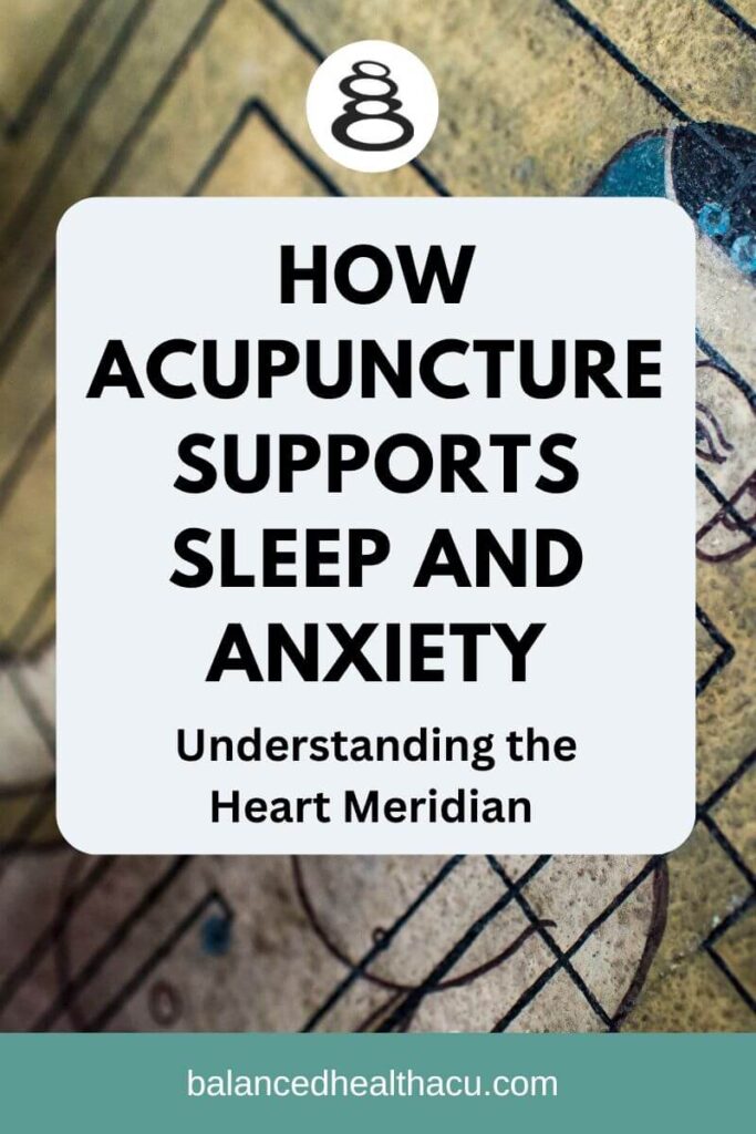 Discover how acupuncture supports sleep and anxiety by understanding the heart energy system in Traditional Chinese Medicine in this post by a licensed acupuncturist.